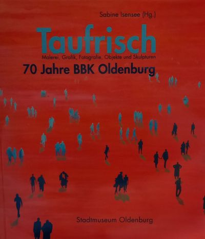 Taufrisch "70 Jahre BBK" ©Stadtmuseum Oldenburg