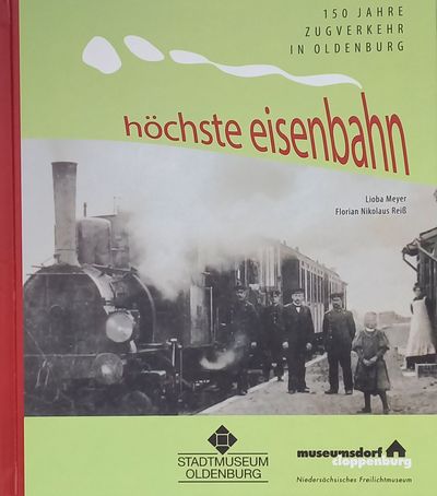 Höchste Eisenbahn "150 Jahre Zugverkehr in Oldenburg" ©Stadtmuseum Oldenburg