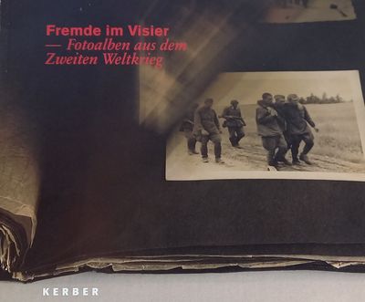 Fremde im Visier "Fotoalben aus dem Zweiten Weltkrieg" ©Stadtmuseum Oldenburg